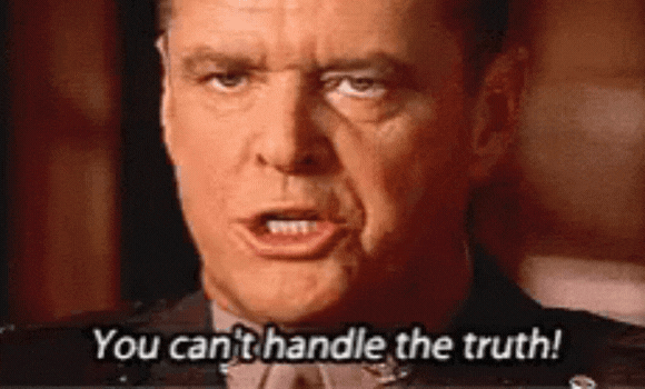 You cant Handle the Truth