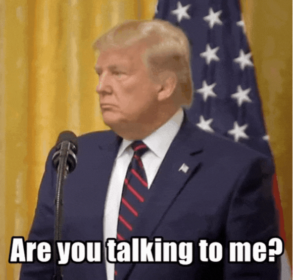 Are you talking to me?