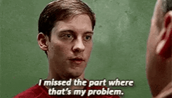 I missed the Part Where thats my problem