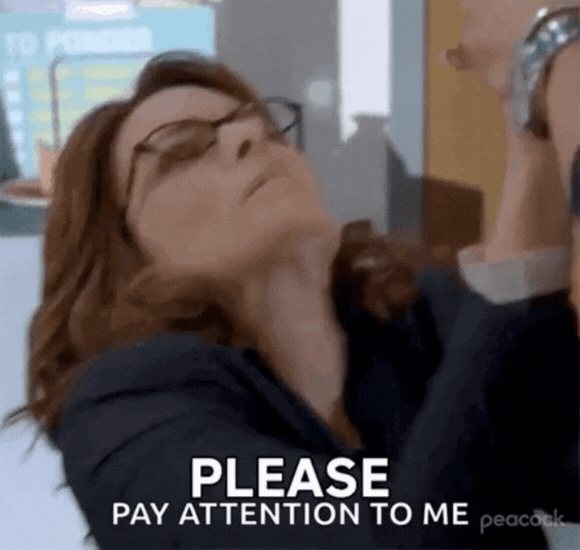 Please Pay Attention to Me